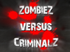 ZombieZ VS CriminalZ