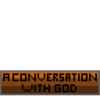 A Conversation With God